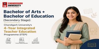Bachelor of Arts + Bachelor of Education (Secondary Stage): Chandigarh University’s 4-Year Integrated Teacher Education Programme (ITEP)